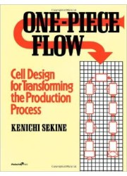 One-Piece Flow : Cell Design for Transforming the Production Process